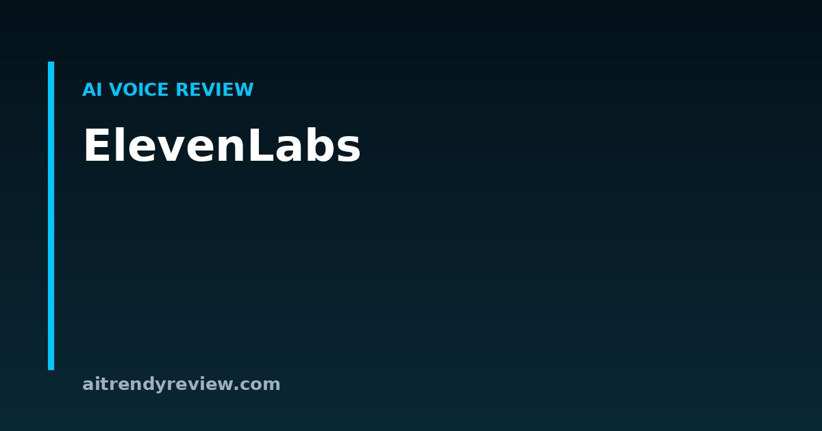 ElevenLabs — ai voice review by AITrendyReview