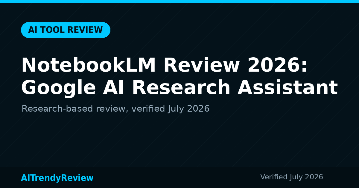 NotebookLM Review 2026: Google AI Research Assistant — AITrendyReview featured graphic
