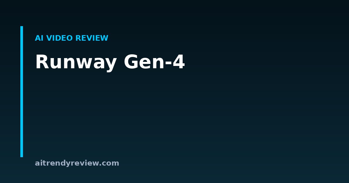 Runway Gen-4 — ai video review by AITrendyReview